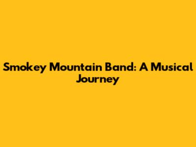 Smokey Mountain Band: A Musical Journey
