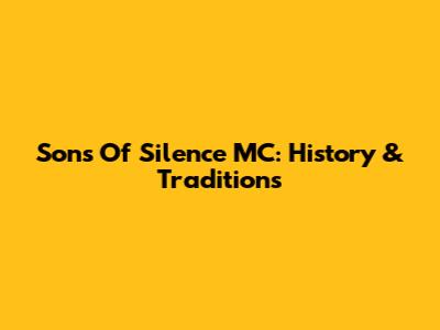 Sons Of Silence MC: History & Traditions