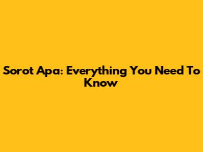 Sorot Apa: Everything You Need To Know