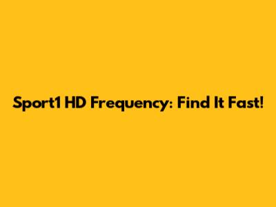 Sport1 HD Frequency: Find It Fast!