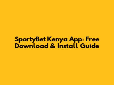 SportyBet Kenya App: Free Download & Install Guide