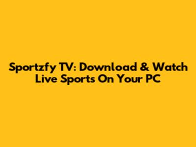 Sportzfy TV: Download & Watch Live Sports On Your PC