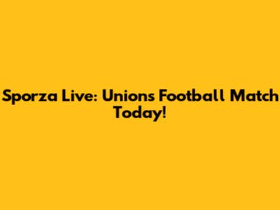 Sporza Live: Union's Football Match Today!