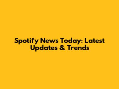 Spotify News Today: Latest Updates & Trends