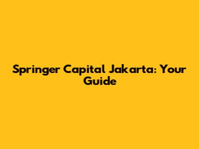 Springer Capital Jakarta: Your Guide