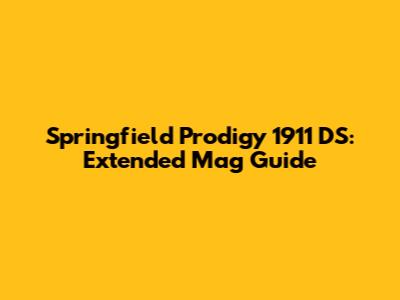 Springfield Prodigy 1911 DS: Extended Mag Guide