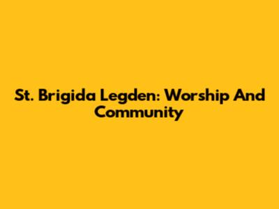 St. Brigida Legden: Worship And Community