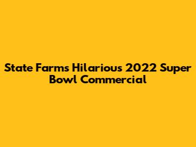 State Farm's Hilarious 2022 Super Bowl Commercial