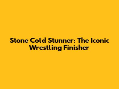 Stone Cold Stunner: The Iconic Wrestling Finisher