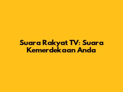 Suara Rakyat TV: Suara Kemerdekaan Anda