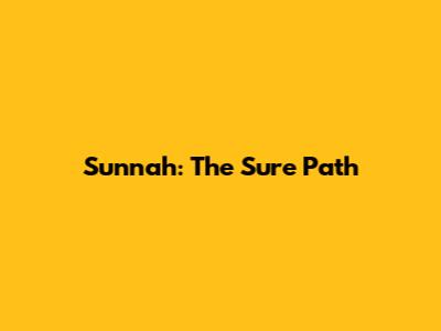 Sunnah: The Sure Path