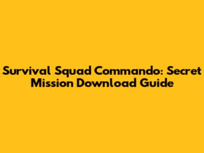 Survival Squad Commando: Secret Mission Download Guide