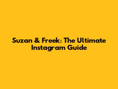 Suzan & Freek: The Ultimate Instagram Guide