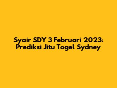 Syair SDY 3 Februari 2023: Prediksi Jitu Togel Sydney