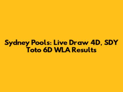 Sydney Pools: Live Draw 4D, SDY Toto 6D WLA Results