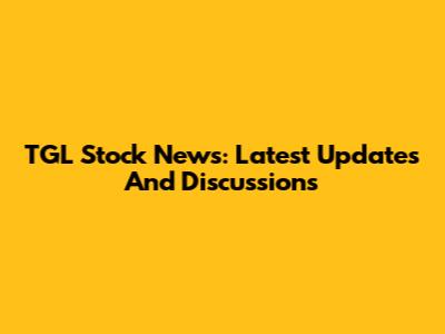 TGL Stock News: Latest Updates And Discussions