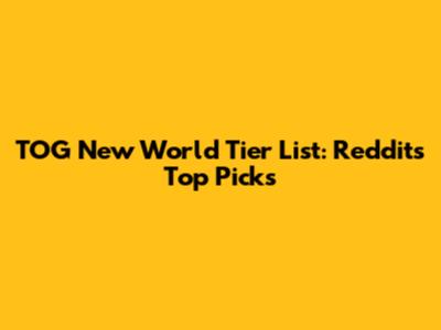 TOG New World Tier List: Reddit's Top Picks