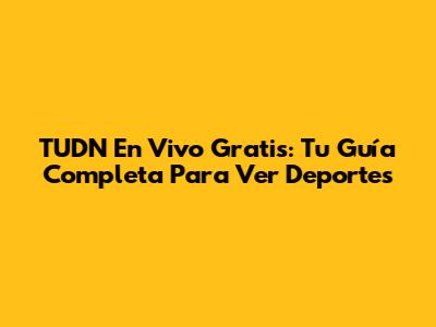 TUDN En Vivo Gratis: Tu Guía Completa Para Ver Deportes