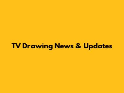 TV Drawing News & Updates