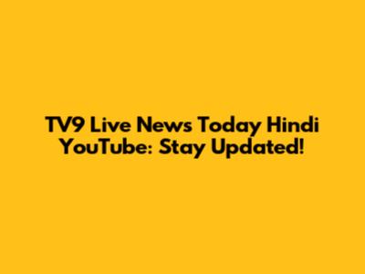 TV9 Live News Today Hindi YouTube: Stay Updated!