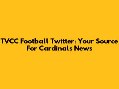 TVCC Football Twitter: Your Source For Cardinals News