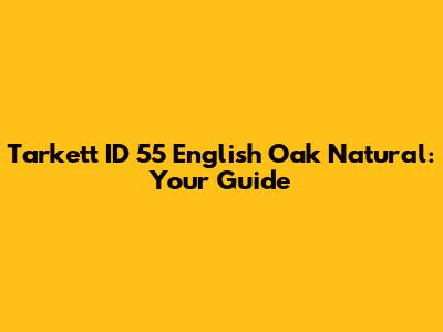 Tarkett ID 55 English Oak Natural: Your Guide