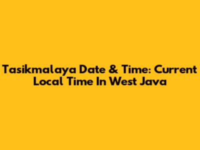 Tasikmalaya Date & Time: Current Local Time In West Java
