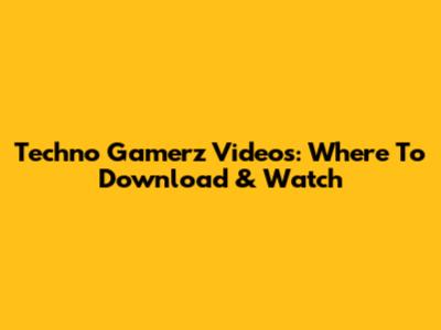 Techno Gamerz Videos: Where To Download & Watch