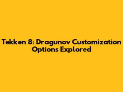 Tekken 8: Dragunov Customization Options Explored