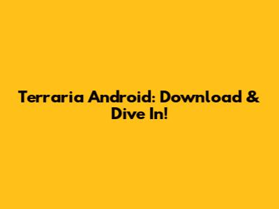Terraria Android: Download & Dive In!
