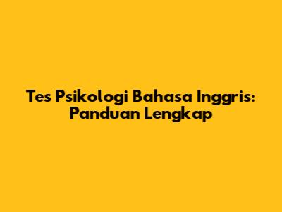 Tes Psikologi Bahasa Inggris: Panduan Lengkap