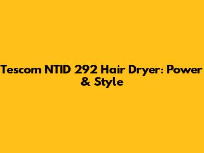 Tescom NTID 292 Hair Dryer: Power & Style