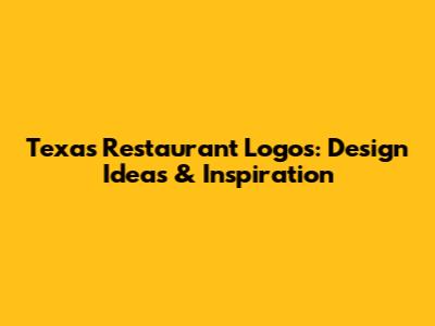 Texas Restaurant Logos: Design Ideas & Inspiration