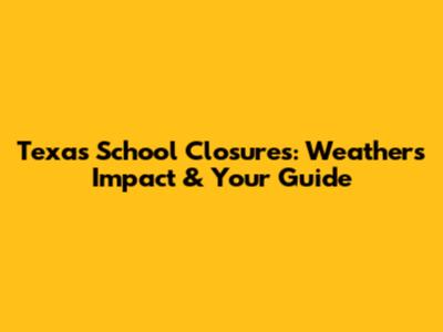 Texas School Closures: Weather's Impact & Your Guide