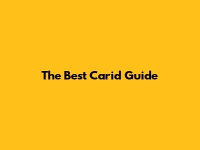The Best Carid Guide