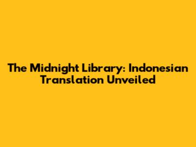 The Midnight Library: Indonesian Translation Unveiled