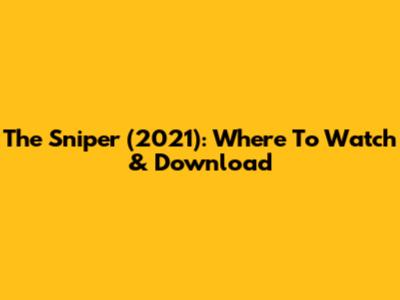 The Sniper (2021): Where To Watch & Download