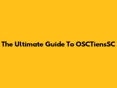 The Ultimate Guide To OSCTiensSC