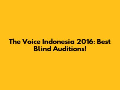The Voice Indonesia 2016: Best Blind Auditions!