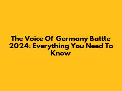 The Voice Of Germany Battle 2024: Everything You Need To Know