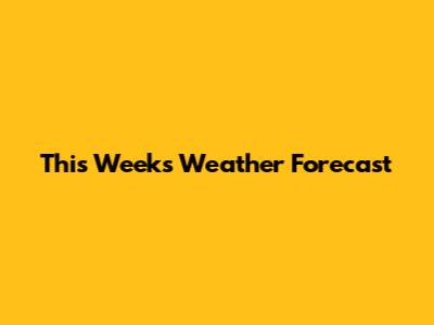 This Week's Weather Forecast