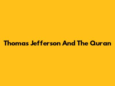 Thomas Jefferson And The Quran