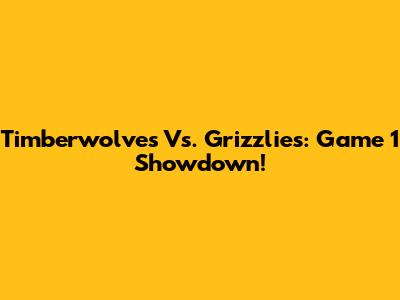 Timberwolves Vs. Grizzlies: Game 1 Showdown!