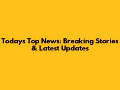 Today's Top News: Breaking Stories & Latest Updates