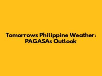 Tomorrow's Philippine Weather: PAGASA's Outlook