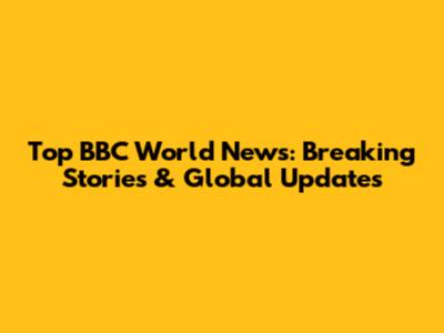 Top BBC World News: Breaking Stories & Global Updates