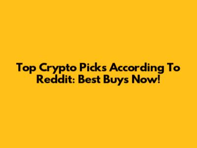 Top Crypto Picks According To Reddit: Best Buys Now!