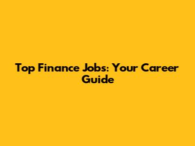 Top Finance Jobs: Your Career Guide