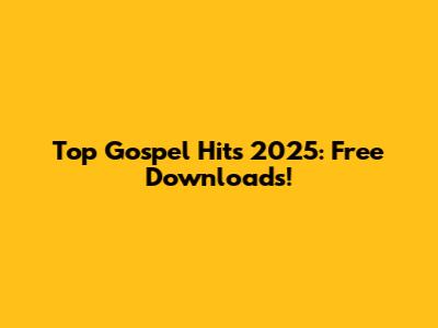 Top Gospel Hits 2025: Free Downloads!