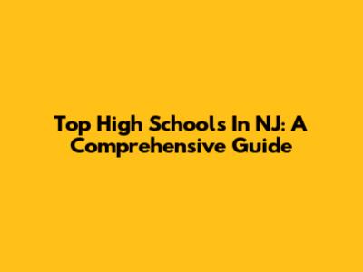 Top High Schools In NJ: A Comprehensive Guide